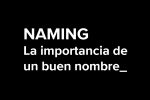 La importancia del naming