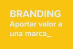 Branding, aportar identidad a una marca