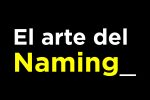 El arte del Naming